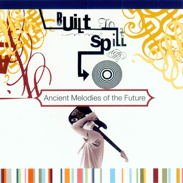 BUILT TO SPILL - ANCIENT MELODIES OF THE FUTURE VINYL