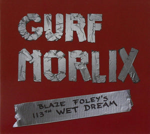 GURF MORLIX - BLAZE FOLEY'S 113TH WET DREAM CD