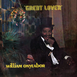 WILLIAM ONYEABOR - GREAT LOVER VINYL