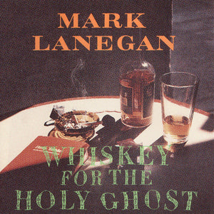 MARK LANEGAN - WHISKEY FOR THE HOLY GHOST (2LP) VINYL