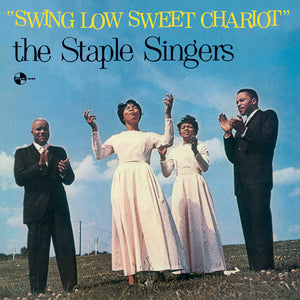 STAPLE SINGERS - SWING LOW SWEET CHARIOT VINYL