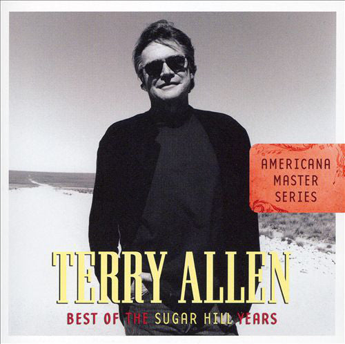TERRY ALLEN - AMERICANA MASTER SERIES: BEST OF THE SUGAR HILL YEARS CD