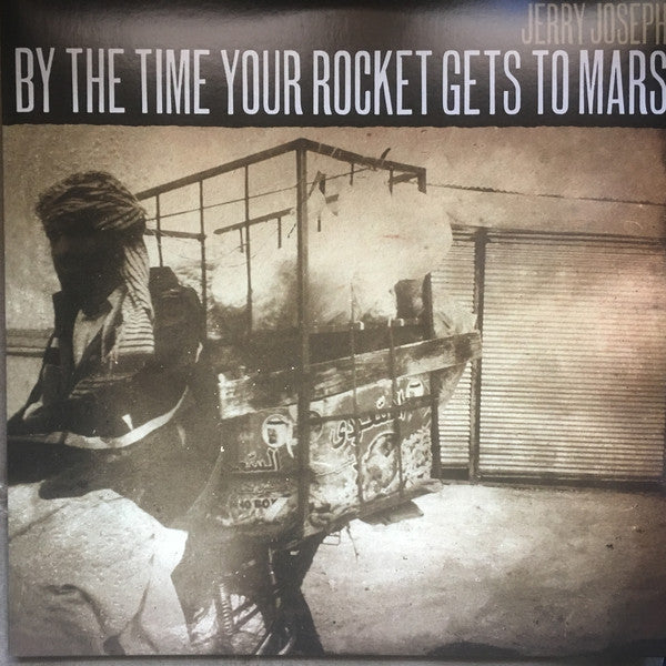 JERRY JOSEPH - BY THE TIME YOUR ROCKET GETS TO MARS (2LP) VINYL