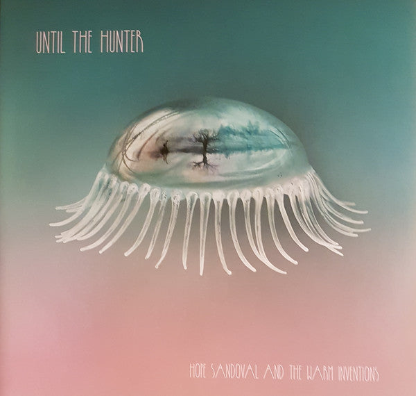 HOPE SANDOVAL & THE WARM INVENTIONS - UNTIL THE HUNTER (2LP) VINYL