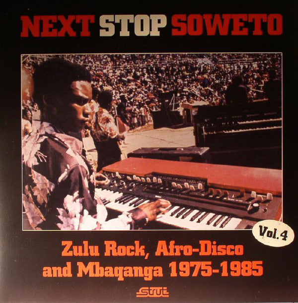 VARIOUS - NEXT STOP SOWETO: ZULU ROCK, AFRO-DISCO AND MBAQANGA 1975-1985 VOL. 4 (2LP) VINYL