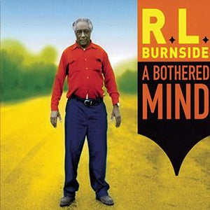 R.L. BURNSIDE - A BOTHERED MIND VINYL