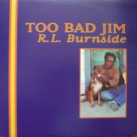 R.L. BURNSIDE - TOO BAD JIM VINYL