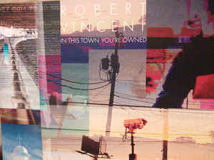 ROBERT VINCENT - IN THIS TOWN YOU'RE OWNED VINYL