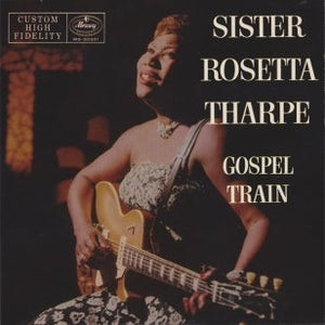 SISTER ROSETTA THARPE - GOSPEL TRAIN VINYL