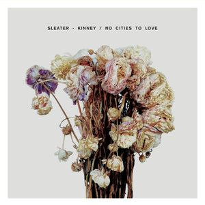 SLEATER-KINNEY - NO CITIES TO LOVE VINYL