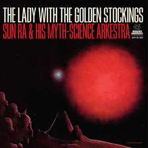 SUN RA & HIS MYTH SCIENCE ARKESTRA - THE LADY WITH THE GOLDEN STOCKINGS (10") VINYL