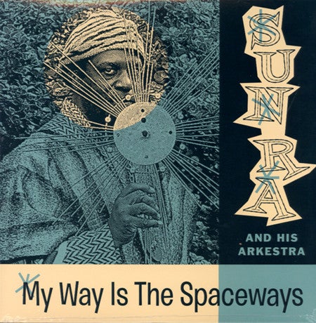 SUN RA & HIS ARKESTRA - MY WAY IS THE SPACEWAYS VINYL