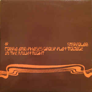 STEREOLAB - COBRA AND PHASES GROUP PLAY VOLTAGE IN THE MILKY NIGHT (3LP) VINYL