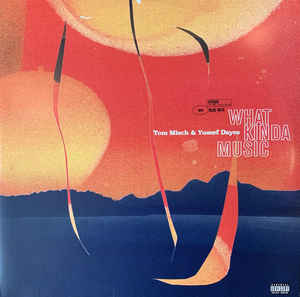 TOM MISCH & YUSSEF DAYES - WHAT KINDA MUSIC (2LP) VINYL