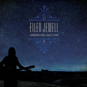 EILEN JEWELL - SUNDOWN OVER GHOST TOWN VINYL