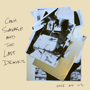 CASH SAVAGE AND THE LAST DRINKS - ONE OF US VINYL