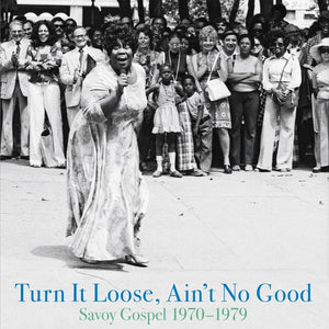 VARIOUS - TURN IT LOOSE, AIN'T NO GOOD - SAVOY GOSPEL 1970 - 1979 (2LP) VINYL