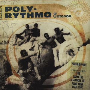 ORCHESTRE POLY-RYTHMO DE COTONOU - THE SKELETAL ESSENCES OF AFRO FUNK 1969-1980 (2LP) VINYL
