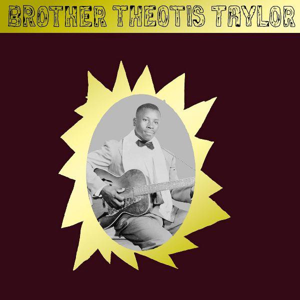BROTHER THEOTIS TAYLOR - SELF TITLED