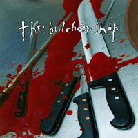 BUTCHER SHOP - THE BUTCHER SHOP (2LP) VINYL