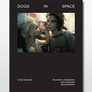 RICHARD LOWENSTEIN, ANN STANDISH AND HELEN BANDIS - DOGS IN SPACE: A FILM ARCHIVE BOOK