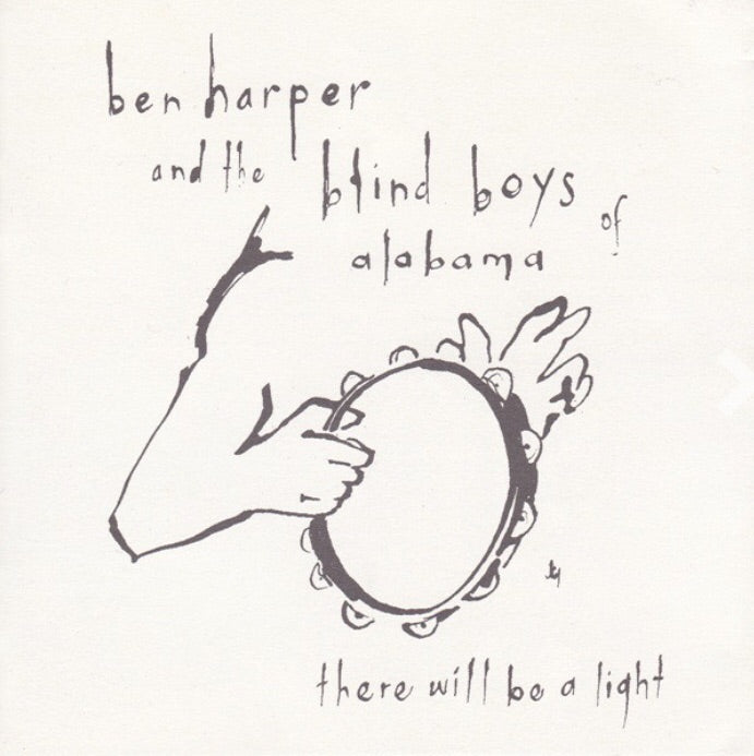 BEN HARPER AND THE BLIND BOYS OF ALABAMA - THERE WILL BE A LIGHT