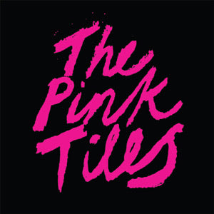 PINK TILES - THE PINK TILES (PINK COLOURED) VINYL