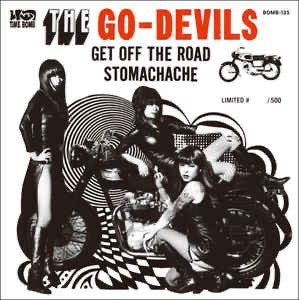 GO-DEVILS - GET OFF THE ROAD / STOMACHACHE 7"