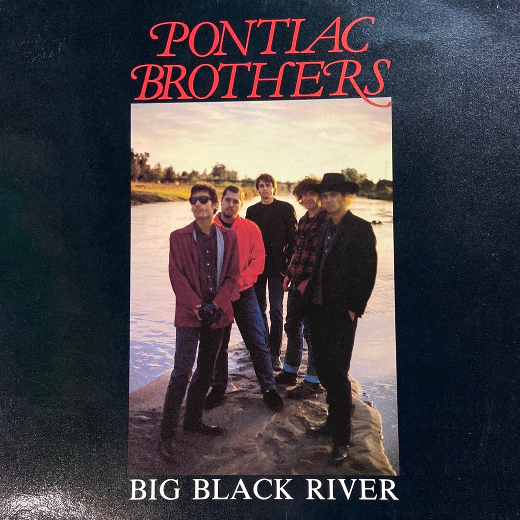 PONTIAC BROTHERS - BIG BLACK RIVER (USED VINYL 1985 FRENCH EX+/EX+)