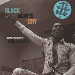 VARIOUS - BLACK MAN'S CRY: THE INSPIRATIONS OF FELA KUTI (2LP) VINYL