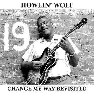 HOWLIN' WOLF - CHANGE MY WAY REVISITED (CLEAR) VINYL