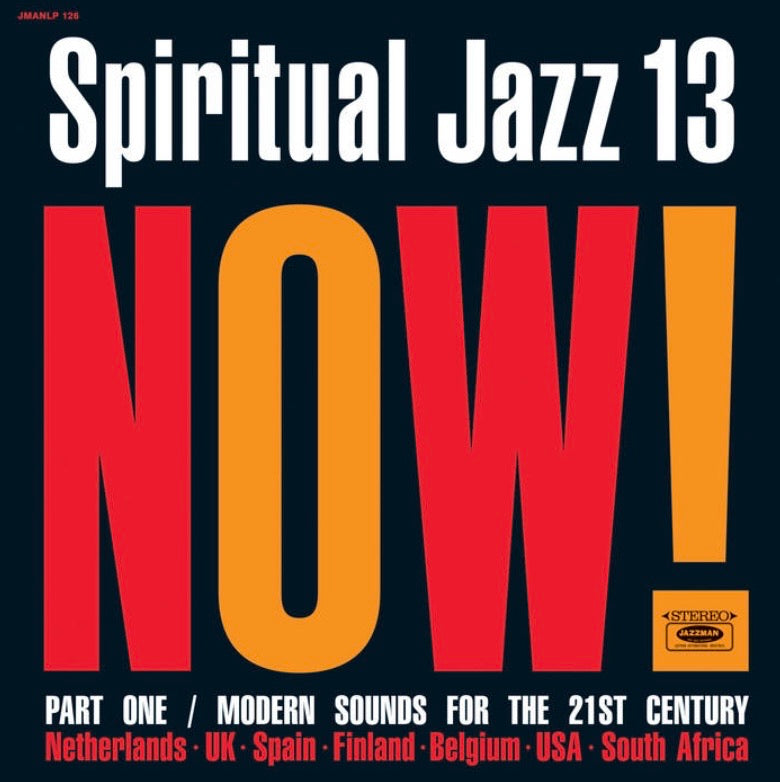 VARIOUS - SPIRITUAL JAZZ 13: NOW! PART ONE / MODERN SOUNDS FOR THE 21ST CENTURY (2LP) VINYL