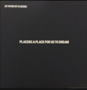 PLACEBO – A PLACE FOR US TO DREAM  (20 YEARS OF PLACEBO 4 x LP BOX SET) VINYL