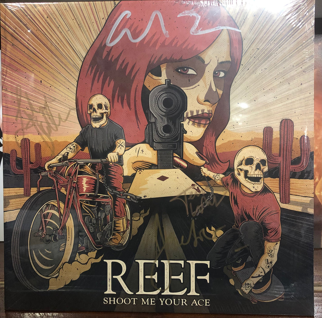 REEF - SHOOT ME YOUR ACE (AUTOGRAPHED) VINYL