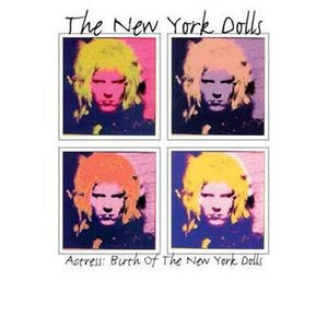 NEW YORK DOLLS - ACTRESS: BIRTH OF THE NEW YORK DOLLS VINYL