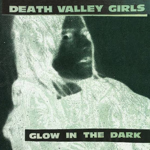 DEATH VALLEY GIRLS - GLOW IN THE DARK (SPLATTERED COLOURED) VINYL
