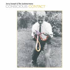 JERRY JOSEPH AND THE JACKMORMONS - CONSCIOUS CONTACT (2LP) VINYL