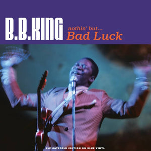 B.B. KING - NOTHIN' BUT... BAD LUCK (3LP) VINYL