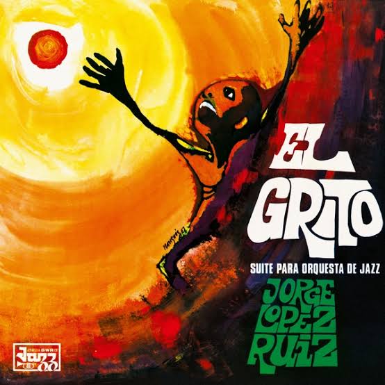 JORGE LOPEZ RUIZ - EL GRITO SUITE PARA ORQUESTA DE JAZZ VINYL