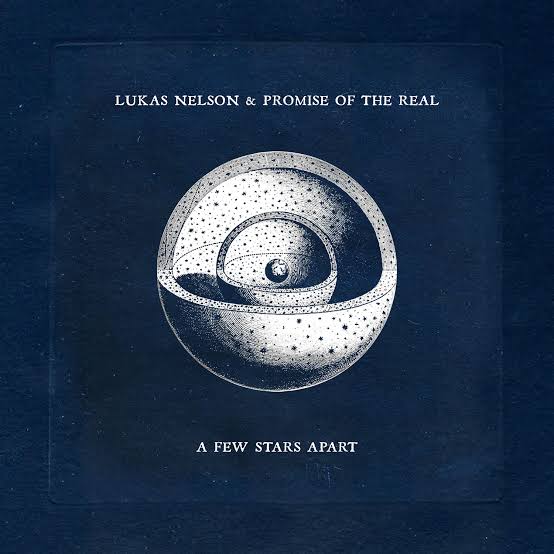 LUKAS NELSON AND THE PROMISE OF THE REAL - A FEW STARS APART (