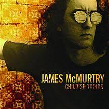 JAMES MCMURTRY - CHILDISH THINGS (2LP) VINYL