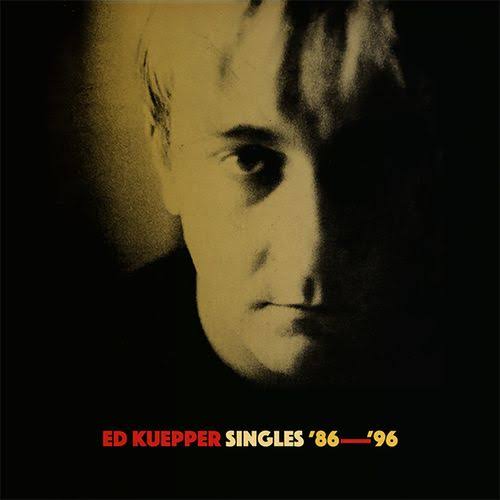 ED KUEPPER - SINGLES '86-'96 (2LP) VINYL