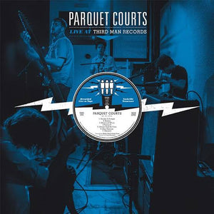 PARQUET COURTS - LIVE AT THIRD MAN RECORDS VINYL