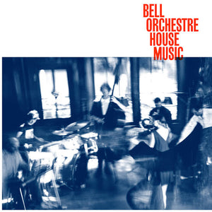 BELL ORCHESTRE - HOUSE MUSIC VINYL