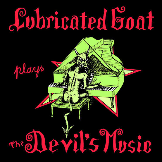 LUBRICATED GOAT - THE DEVILS MUSIC VINYL