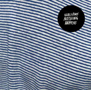 WALLOWS - NOTHING HAPPENS CD