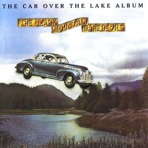 OZARK MOUNTAIN DAREDEVILS - THE CAR OVER THE LAKE ALBUM VINYL (DELETION HOLE)