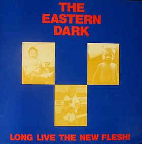 EASTERN DARK - LONG LIVE THE NEW FLESH! (USED VINYL 1986 AUS EX+ EX-)
