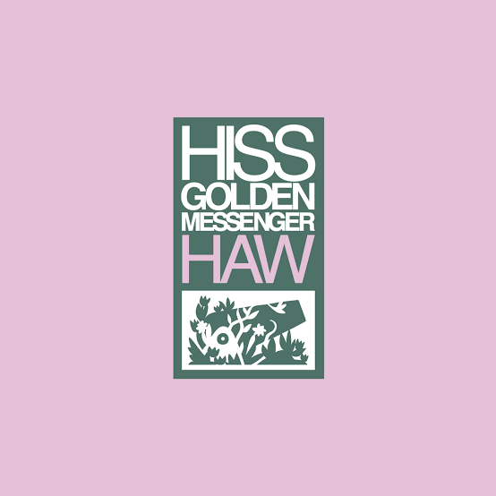 HISS GOLDEN MESSENGER - HAW VINYL
