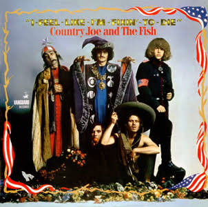 COUNTRY JOE AND THE FISH - I FEEL LIKE I'M FIXIN' TO DIE VINYL